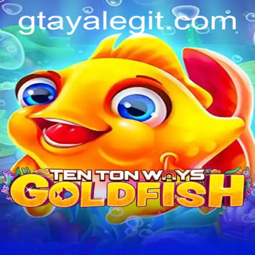 Exploring the Fascinating World of TenTonWaysGoldfish: A Dive into Gtaya